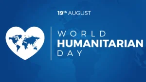 আজ বিশ্ব মানবিক দিবস